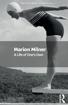 A Life of One's Own by Milner, Marion