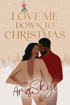 Love Me Down to Christmas by Skye, Aries