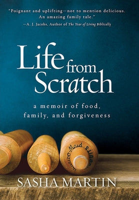 Life from Scratch: A Memoir of Food, Family, and Forgiveness by Martin, Sasha