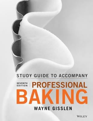 Professional Baking, Student Study Guide by Gisslen, Wayne