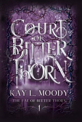 Court of Bitter Thorn by Moody, Kay L.