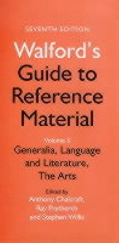 Walford's Guide to Reference Material: Volume 3, Generalia, Language and Literature, the Arts, Seventh Edition by Chalcraft, Anthony