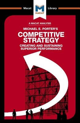 An Analysis of Michael E. Porter's Competitive Strategy: Techniques for Analyzing Industries and Competitors by Belton, P&#225;draig