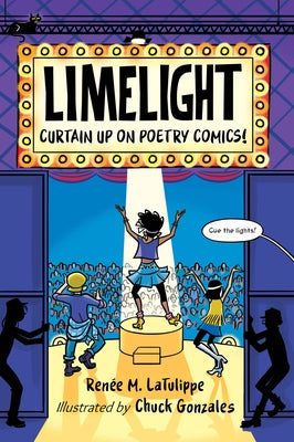 Limelight: Curtain Up on Poetry Comics! by Latulippe, Ren&#195;&#169;e M.