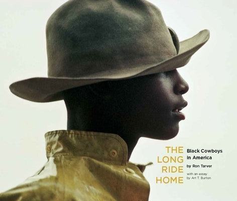 The Long Ride Home: Black Cowboys in America by Tarver, Ron