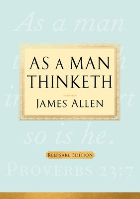 As a Man Thinketh by Allen, James