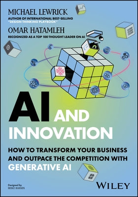 AI and Innovation: How to Transform Your Business and Outpace the Competition with Generative AI by Lewrick, Michael