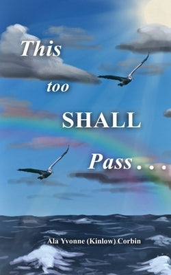 This Too Shall Pass by Kinlow Corbin, Ala Yvonne