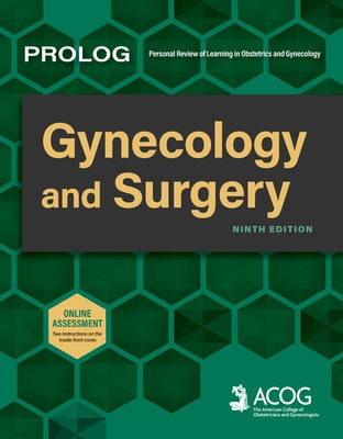 Prolog: Gynecology and Surgery, Ninth Edition (Assessment & Critique) by Obstetricians &. Gynecologists, American