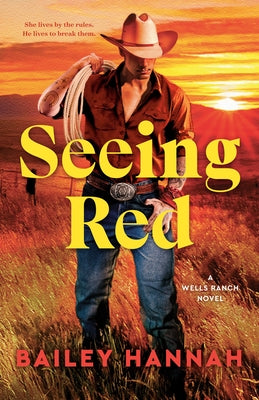 Seeing Red: A Wells Ranch Novel by Hannah, Bailey