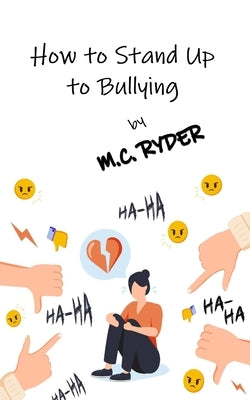 How to Stand Up to Bullying by Ryder, M. C.