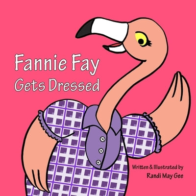 Fannie Fay Gets Dressed by Gee, Randi May