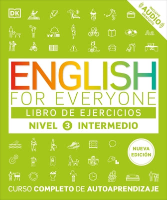 English for Everyone Nivel 3 Intermedio: Libro de Ejercicios: Edición En Español by DK
