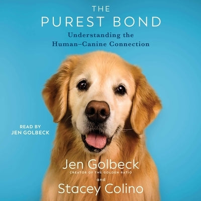The Purest Bond: Understanding the Human-Canine Connection by Golbeck, Jen
