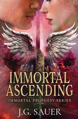 Immortal Ascending by Sauer, J. G.