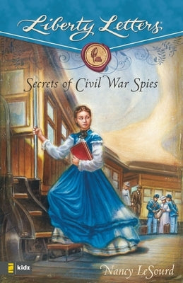Secrets of Civil War Spies by LeSourd, Nancy