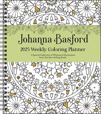 Johanna Basford 12-Month 2025 Weekly Coloring Calendar: A Special Collection of Whimsical Illustrations from Her Books by Basford, Johanna