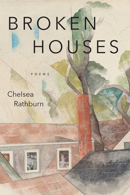 Broken Houses: Poems by Rathburn, Chelsea