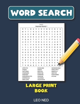 Word Search Large Print Book: Word Search for Seniors Large Print word search book for adult with a huge supply of puzzles including solutions by Ned, Leo