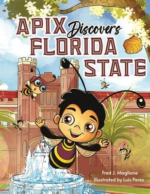 Apix Discovers Florida State: A children's picture book about embracing what makes you unique by Maglione, Fred