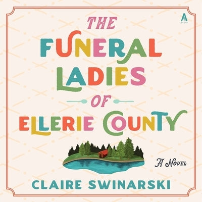 The Funeral Ladies of Ellerie County by Swinarski, Claire