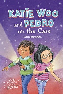 Katie Woo and Pedro on the Case by Manushkin, Fran