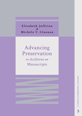 Advancing Preservation for Archives and Manuscripts by Joffrion, Elizabeth