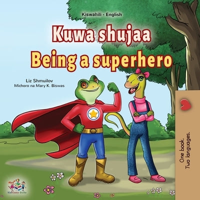 Being a Superhero (Swahili English Bilingual Children's Book) by Shmuilov, Liz