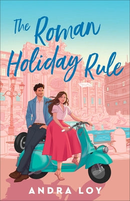The Roman Holiday Rule by Loy, Andra