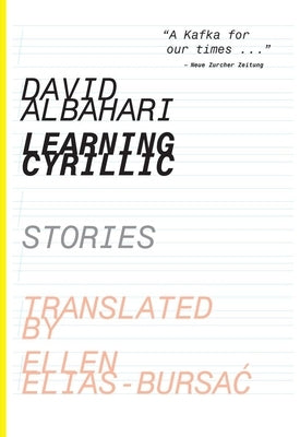 Learning Cyrillic: Selected Stories by Albahari, David