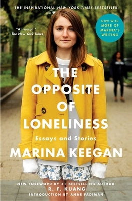The Opposite of Loneliness: Essays and Stories by Keegan, Marina