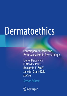 Dermatoethics: Contemporary Ethics and Professionalism in Dermatology by Bercovitch, Lionel