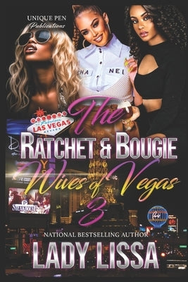 The Ratchet & Bougie Wives of Vegas 3: Finale by Lissa, Lady