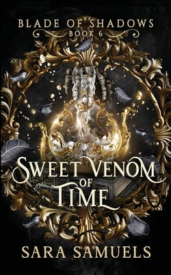 Sweet Venom of Time by Samuels, Sara