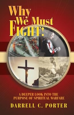 Why We Must Fight! by Porter, Darrell C.