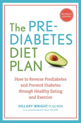 The Prediabetes Diet Plan: How to Reverse Prediabetes and Prevent Diabetes Through Healthy Eating and Exercise by Wright, Hillary