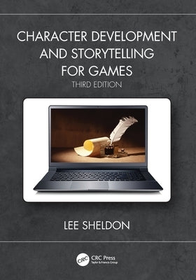 Character Development and Storytelling for Games by Sheldon, Lee