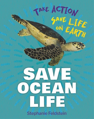 Save Ocean Life by Feldstein, Stephanie