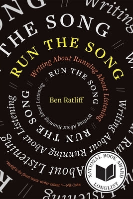 Run the Song: Writing about Running about Listening by Ratliff, Ben