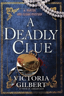 A Deadly Clue: A Hunter and Clewe Mystery by Gilbert, Victoria