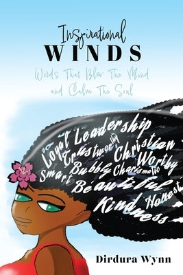 Inspirational Winds: Words That Blow The Mind and Calm The Soul by Wynn, Dirdura