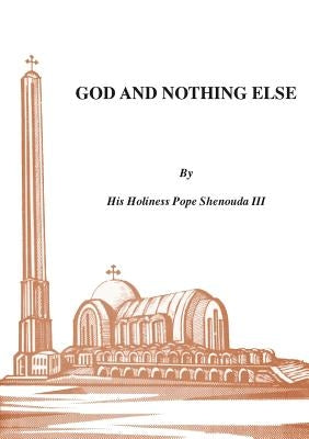 God and Nothing Else by Shenouda, H. H. Pope, III