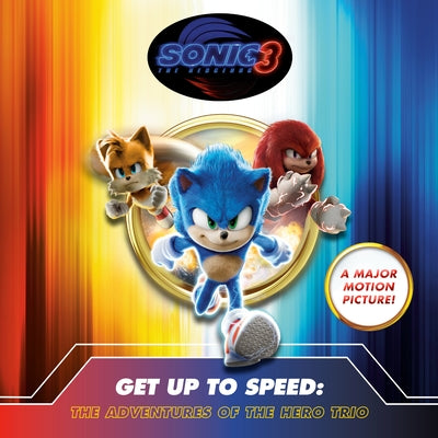 Sonic the Hedgehog 3: Get Up to Speed: The Adventures of the Hero Trio by Moon, Charlie