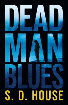 Dead Man Blues by House, S. D.