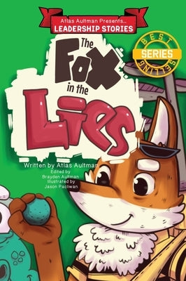 The Fox in the Lies: Leadership Lessons from the Fox, Ox, Rabbit and Croc by Aultman, Atlas