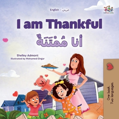 I am Thankful (English Arabic Bilingual Children's Book) by Admont, Shelley