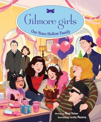 Gilmore Girls: Our Stars Hollow Family by Ostow, Micol