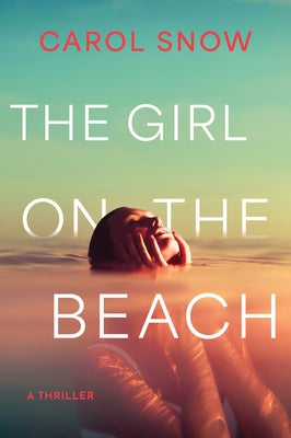 The Girl on the Beach: A Thriller by Snow, Carol