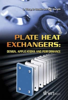 Plate Heat Exchangers: Design, Applications and Performance by Wang, L.