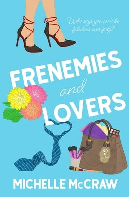 Frenemies and Lovers: A Fake-Dating Age-Gap Standalone Romantic Comedy by McCraw, Michelle